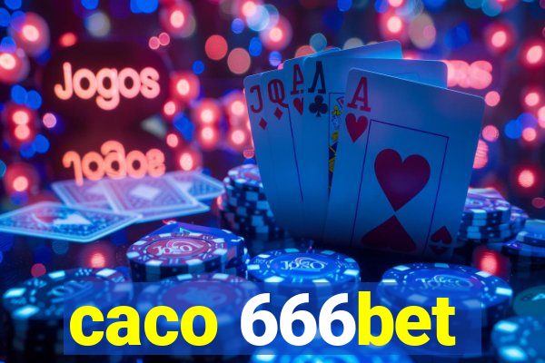 caco 666bet